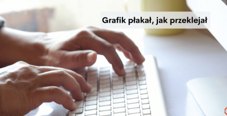 LocAtHeart - Tłumaczenie plików graficznych. NA zdjęciu zbliżenie na męskie dłonie piszące na białej klawiaturze. Napis: Grafik płakał jak przeklejał