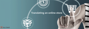 Translating an online store - LocAtHeart translation agency