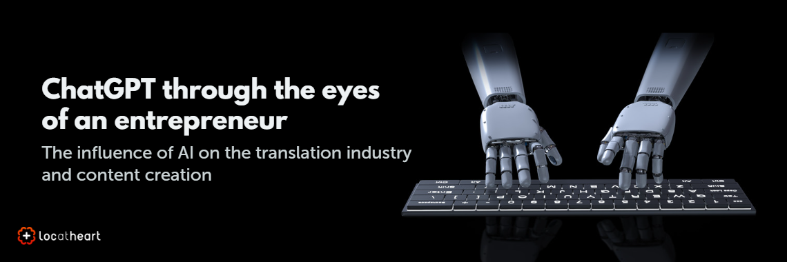 ChatGPT through the eyes of an entrepreneur – the influence of AI on the translation industry and content creation
