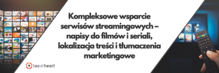 Kompleksowe wsparcie serwisów streamingowych – napisy do filmów i seriali, lokalizacja treści i tłumaczenia marketingowe